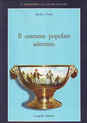 Immagine di Il Costume Popolare Salentino. Storia Arte Poesia